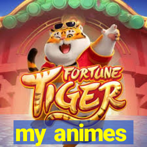 my animes